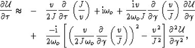 \begin{eqnarray}
\frac{\partial{\cal U}}{\partial\t} \approx
&-& \frac{v}{2J}\fr...
 ...c{v^2}{J^2} \right]
\frac{\partial^2 {\cal U}}{\partial \gamma^2},\end{eqnarray}