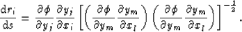 \begin{displaymath}
\frac{{\rm d}r_i}{{\rm d}s} = \frac{\partial \phi}{\partial ...
 ...rac{\partial y_m}{\partial x_l}\right) \right]^{-\frac{1}{2}}. \end{displaymath}