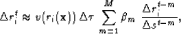 \begin{displaymath}
\Delta r_i^{t} \approx v(r_i({\bf x})) \, \Delta \t \, \sum_{m=1}^{M}
\beta_m \, \, \frac{\Delta r_i^{t-m}}{\Delta s^{t-m}},\end{displaymath}