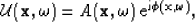 \begin{displaymath}
{\cal U}( {\bf x}, \omega) = A( {\bf x}, \omega) \, {\rm e}^{ {\rm i}\phi( {\bf x}, \omega) }, \end{displaymath}