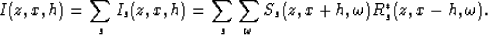 \begin{displaymath}
I(z, x, h) = \sum_s I_s(z,x,h) = \sum_s \sum_{\omega} S_s(z,x+h,\omega)
R_s^{*}(z,x-h,\omega).\end{displaymath}