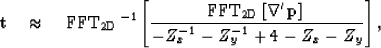 \begin{displaymath}
{\bf t} \quad \approx \quad {\rm FFT_{\rm 2D}}^{-1} \left[{\...
 ...} \right]}\ \over { -Z_x^{-1} -Z_y^{-1} +4 -Z_x -Z_y} \right] ,\end{displaymath}