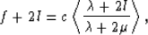 \begin{eqnarray}
f + 2l = c\left<{{\lambda + 2l}\over{\lambda + 2\mu}}\right\gt,
 \end{eqnarray}