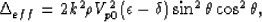 \begin{eqnarray}
\Delta_{eff} = 2k^2\rho V_{p0}^2(\epsilon-\delta)\sin^2\theta\cos^2\theta,
 \end{eqnarray}