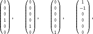 \begin{eqnarray}
\left(
\begin{array}
{c} 0 \\  0 \\  0 \\  1 \\  0 \\  0 \\ \en...
 ...ray}
{c} 1 \\  -1 \\  0 \\  0 \\  0 \\  0 \\ \end{array}\right),
 \end{eqnarray}