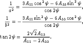 \begin{eqnarray}
{{1}\over{a^2}} = {{3A_{11}\cos^2\psi - 6A_{33}\sin^2\psi}\over...
 ...qrt{2}A_{13}}\over{A_{11}-2A_{33}}}.\qquad\qquad\qquad
\nonumber
 \end{eqnarray}