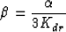 \begin{eqnarray}
\beta= {{\alpha}\over{3K_{dr}}}
 \end{eqnarray}