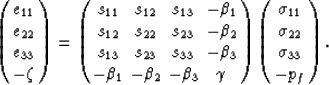 \begin{eqnarray}
\left(
\begin{array}
{c} e_{11} \\  e_{22} \\  e_{33} \\  -\zet...
 ... \\  \sigma_{22} \\  \sigma_{33} \\  -p_f \\ \end{array}\right).
 \end{eqnarray}