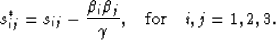 \begin{eqnarray}
s^*_{ij} = s_{ij} - 
{{\beta_i\beta_j}\over{\gamma}},\quad\hbox{for}\quad i,j = 1,2,3.
 \end{eqnarray}