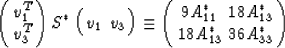 \begin{eqnarray}
\left(\begin{array}
{c} v_1^T \\  v_3^T\end{array}\right) S^*
\...
 ...*_{11} & 18A^*_{13} \\ 18A^*_{13} & 36A^*_{33}\end{array}\right)
 \end{eqnarray}