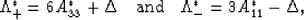 \begin{eqnarray}
\Lambda^*_+ = 6A^*_{33} + \Delta \quad\hbox{and}\quad
\Lambda^*_- = 3A^*_{11} - \Delta,
 \end{eqnarray}