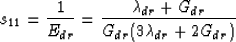 \begin{eqnarray}
s_{11} = \frac{1}{E_{dr}} =
\frac{\lambda_{dr}+G_{dr}}{G_{dr}(3\lambda_{dr}+2G_{dr})}
 \end{eqnarray}