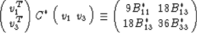 \begin{eqnarray}
\left(\begin{array}
{c} v_1^T \\  v_3^T\end{array}\right) C^*
\...
 ...*_{11} & 18B^*_{13} \\ 18B^*_{13} & 36B^*_{33}\end{array}\right)
 \end{eqnarray}