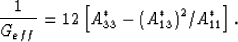 \begin{eqnarray}
{{1}\over{G_{eff}}} = 12\left[A^*_{33} - (A^*_{13})^2/A^*_{11}\right].
 \end{eqnarray}