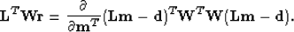 \begin{displaymath}
\bold L^T \bold W \bold r = 
{\partial \over \partial \bold ...
 ...L\bold m -\bold d)^T\bold W^T\bold W(\bold L\bold m -\bold d) .\end{displaymath}