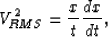 \begin{displaymath}
V_{RMS}^2 = \frac{x}{t} \frac{dx}{dt},
\nonumber\end{displaymath}