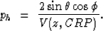 \begin{displaymath}
p_{h}\ =\ \frac{2\sin \theta \cos\phi}{V(z,CRP)}.\end{displaymath}