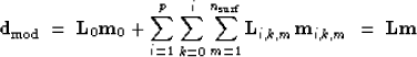 \begin{displaymath}
\bold d_{\rm mod} \; = \; \bold L_0 \bold m_0 + \sum_{i=1}^p...
 ... surf}} \bold L_{i,k,m} \bold m_{i,k,m} \; = \; \bold L \bold m\end{displaymath}