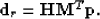 \begin{displaymath}
\bold d_r = \bold H \bold M^T \bold p.\end{displaymath}