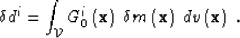 \begin{displaymath}
\delta d^i= \int_\mathcal VG_0^i\left({\bf x}\right)\; \delta m\left({\bf x}\right)\; d v\left({\bf x}\right)\;.\end{displaymath}