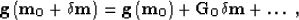 \begin{displaymath}
\bf{g}\left({\bf m}_0+\delta {\bf m}\right)= \bf{g}\left({\bf m}_0\right)+ {\bf G}_0\delta {\bf m}+ \dots \;,\end{displaymath}