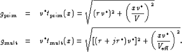 \begin{eqnarray}
g_{\rm prim} &=& v^*t_{\rm prim}(x) 
 = \sqrt{(\tau v^*)^2 + \l...
 ...[(\tau+j\tau^*) v^*]^2 + \left(\frac{xv^*}{V_{\rm eff}}\right)^2}.\end{eqnarray}
