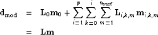 \begin{eqnarray}
\bold d_{\rm mod} &=& \bold L_0 \bold m_0 + \sum_{i=1}^p \sum_{...
 ...\rm surf}} \bold L_{i,k,m} \bold m_{i,k,m}
\\  &=& \bold L \bold m\end{eqnarray}