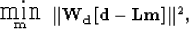 \begin{displaymath}
\mbox{ \raisebox{-1.0ex}{ $\stackrel{\textstyle \mbox{\LARGE...
 ...ert {\bf W_d} \left[ \bold d - \bold L \bold m \right] \Vert^2,\end{displaymath}