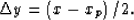 \begin{displaymath}
\Delta y = \left(x-x_p\right)/2.\end{displaymath}