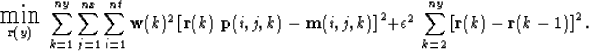 \begin{displaymath}
\mbox{ \raisebox{-1.0ex}{ $\stackrel{\textstyle \mbox{\LARGE...
 ...on^2 \; \sum_{k=2}^{ny} \left[\bold r(k)-\bold r(k-1)\right]^2.\end{displaymath}