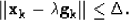 \begin{displaymath}
\Vert{\bf x_k} - \lambda {\bf g_k}\Vert\leq \Delta. \nonumber\end{displaymath}