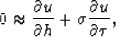 \begin{displaymath}
0 \approx \frac{\partial u}{\partial h} + \sigma \frac{\partial u}{\partial \tau},\end{displaymath}