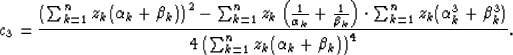 \begin{displaymath}
c_3 = \frac{\left (\sum_{k=1}^n z_k (\alpha_k + \beta_k) \ri...
 ...)}{4 \left ( \sum_{k=1}^n z_k (\alpha_k + \beta_k) \right )^4}.\end{displaymath}