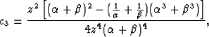 \begin{displaymath}
c_3 = \frac{z^2 \left [ (\alpha+\beta)^2 - (\frac{1}{\alpha}...
 ...{\beta})(\alpha^3 + \beta^3) \right ]}{4 z^4 (\alpha+\beta)^4},\end{displaymath}