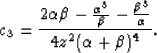 \begin{displaymath}
c_3 = \frac{2 \alpha \beta - \frac{\alpha^3}{\beta} - \frac{\beta^3}{\alpha}}{4z^2 (\alpha+\beta)^4}.\end{displaymath}