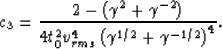 \begin{displaymath}
c_3 = \frac{2-\left ( \gamma^2 + \gamma^{-2} \right )}{4 t_0^2 v_{rms}^4 \left (\gamma^{1/2} + \gamma^{-1/2} \right )^4}.\end{displaymath}