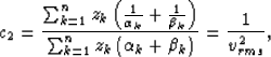 \begin{displaymath}
c_2 = \frac{\sum_{k=1}^n z_k \left ( \frac{1}{\alpha_k} + \f...
 ... z_k \left (\alpha_k + \beta_k \right )} = \frac{1}{v_{rms}^2},\end{displaymath}