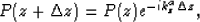 \begin{displaymath}
P(z+\Delta z)=P(z)e^{-ik_z^a\Delta z},\end{displaymath}