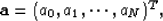 \begin{displaymath}
{\bf a}=(a_0,a_1,\cdots, a_N)^T,
 \end{displaymath}