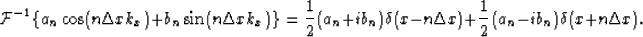 \begin{displaymath}
{\mathcal{F}}^{-1}\{ a_n \cos(n\Delta x k_x)+b_n \sin(n\Delt...
 ...n)\delta(x-n\Delta x)+\frac{1}{2}(a_n-ib_n)\delta(x+n\Delta x).\end{displaymath}