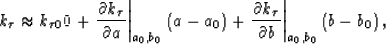 \begin{displaymath}
k_\tau\approx \kkt0 + \left. \frac{\partial k_\tau}{\partial...
 ..._\tau}{\partial b} \right\vert _{a_0,b_0}
\left( b-b_0\right), \end{displaymath}