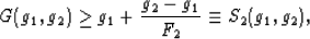 \begin{displaymath}
G(g_1,g_2) \ge g_1 + \frac{g_2-g_1}{F_2} \equiv S_2(g_1,g_2),
 \end{displaymath}