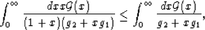 \begin{displaymath}
\int_0^\infty \frac{dx x{\cal G}(x)}{(1+x)(g_2+xg_1)} \le
\int_0^\infty \frac{dx {\cal G}(x)}{g_2+xg_1},
 \end{displaymath}