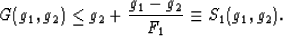 \begin{displaymath}
G(g_1,g_2) \le g_2 + \frac{g_1-g_2}{F_1} \equiv S_1(g_1,g_2).
 \end{displaymath}