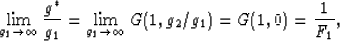 \begin{displaymath}
\lim_{g_1 \to \infty} \frac{g^*}{g_1} = 
\lim_{g_1 \to \infty} G(1,g_2/g_1) = G(1,0) = \frac{1}{F_1},
 \end{displaymath}