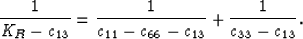 \begin{displaymath}
\frac{1}{K_R - c_{13}} = \frac{1}{c_{11} - c_{66} - c_{13}} + 
\frac{1}{c_{33} - c_{13}}.
 \end{displaymath}