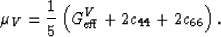 \begin{displaymath}
\mu_V = \frac{1}{5}\left(G_{\rm eff}^V + 2c_{44} + 2c_{66}\right).
 \end{displaymath}