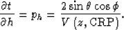 \begin{displaymath}
{\partial t \over \partial h}=p_{h}=\frac{2 \sin \theta \cos\phi}{V\left(z,{\rm CRP}\right)}.\end{displaymath}