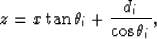 \begin{displaymath}
z = x \tan \theta_i+\frac{d_i}{\cos\theta_i},\end{displaymath}