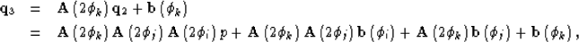 \begin{eqnarray}
{\bf q}_3&=&{\bf A}\left(2\phi_k\right){\bf q}_2+{\bf
 b}\left(...
 ...phi_k\right){\bf b}\left(\phi_j\right)+{\bf b}\left(\phi_k\right),\end{eqnarray}